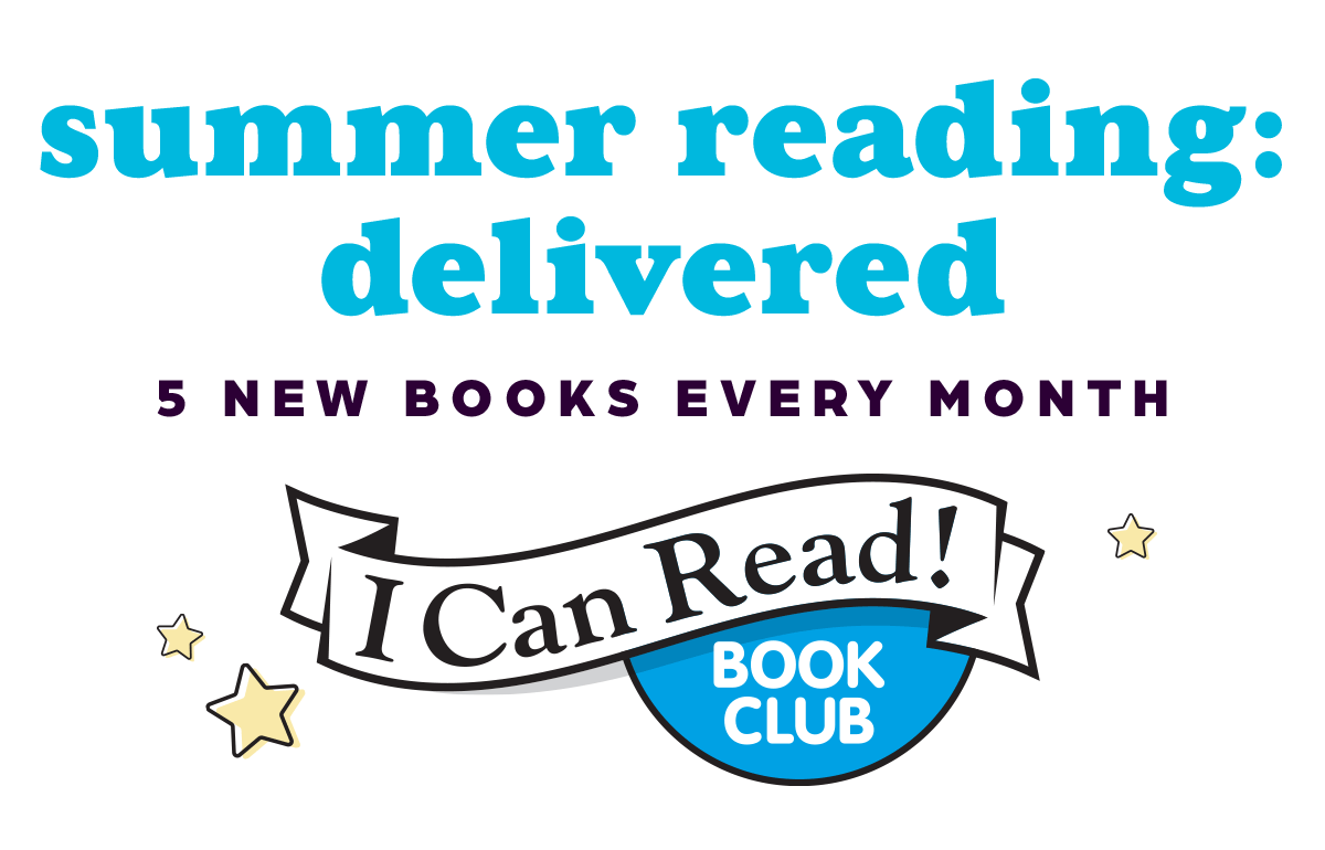 Summer Reading: Delivered! I CAN READ! Book Club: 5 New Books Every Month.