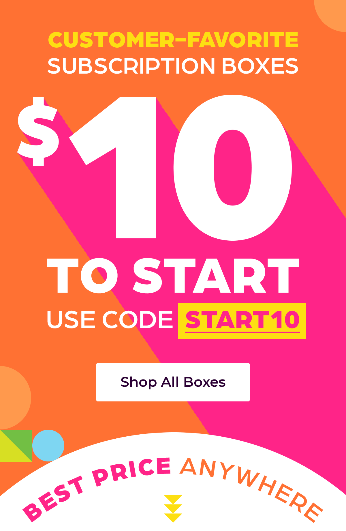 Customer-Favorite Subscription Boxes Start for Just $10! Use Code START 10.