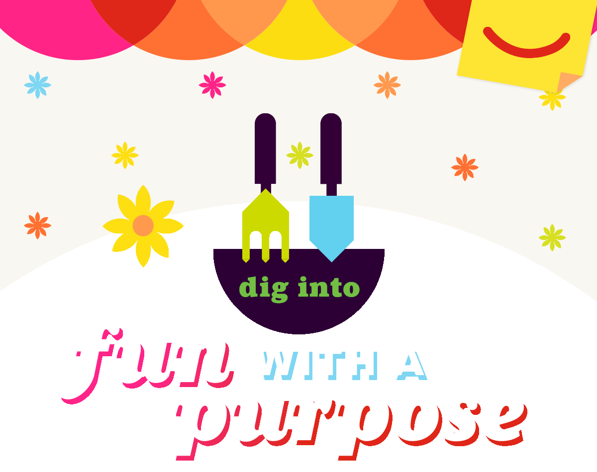 (Dig Into) Fun with a Purpose.