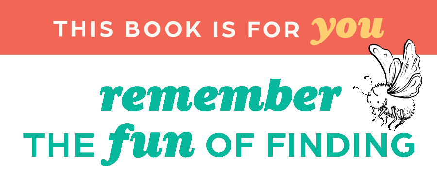 This Book Is for YOU: Remember the Fun of Finding.