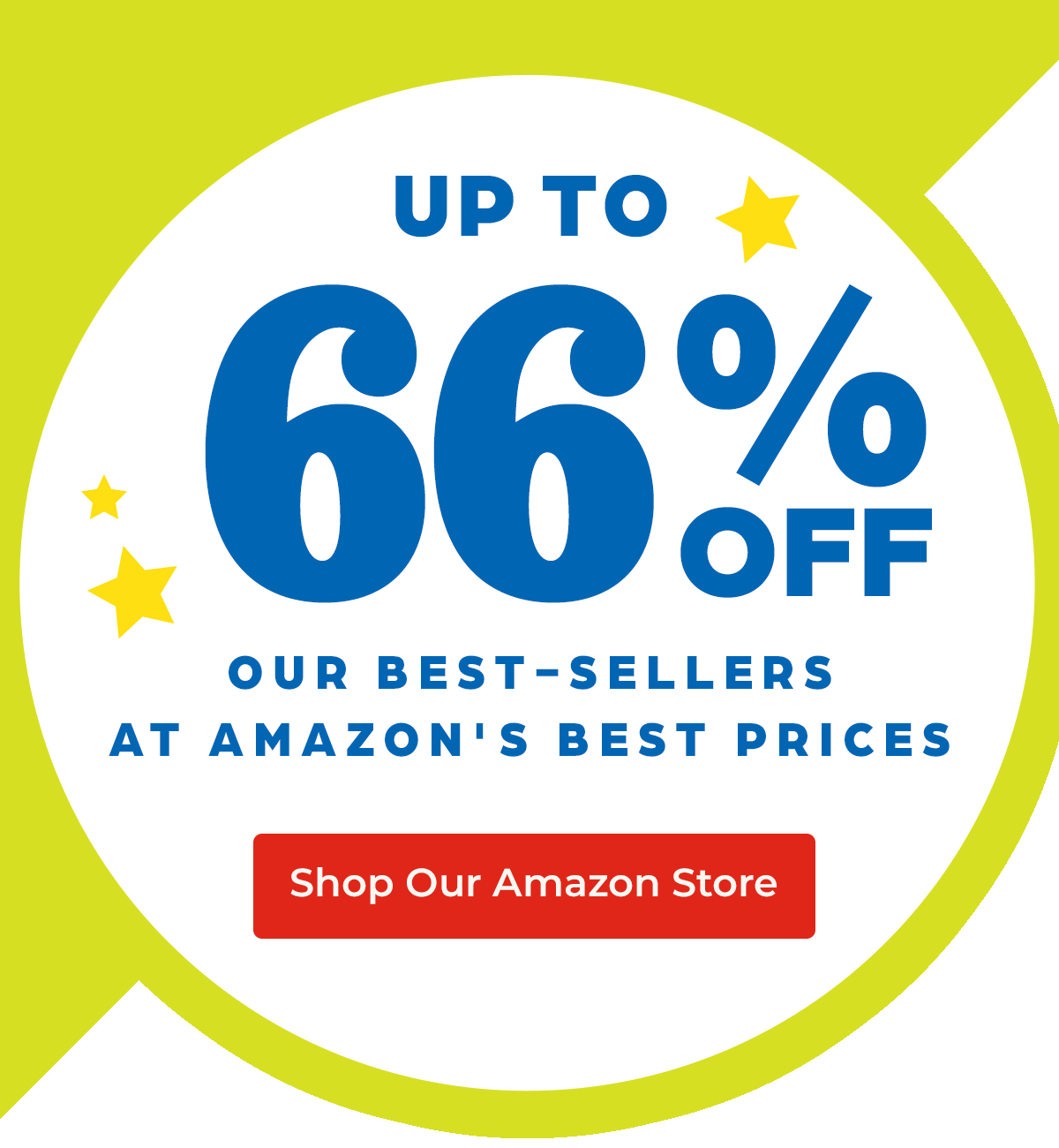 Shop Now for Up To 66% Off Our Best-Sellers at Amazon's Best Prices!