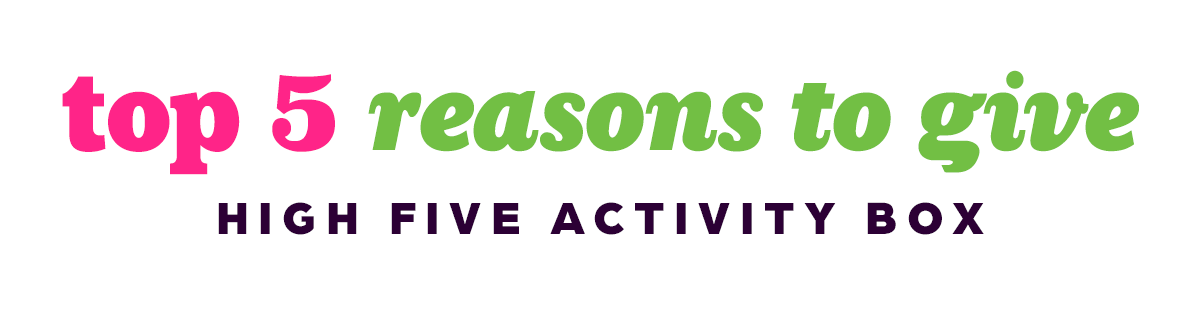 Top 5 Reasons to Give High Five Activity Box.
