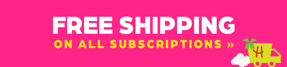 FREE SHIPPING on All Subscriptions!