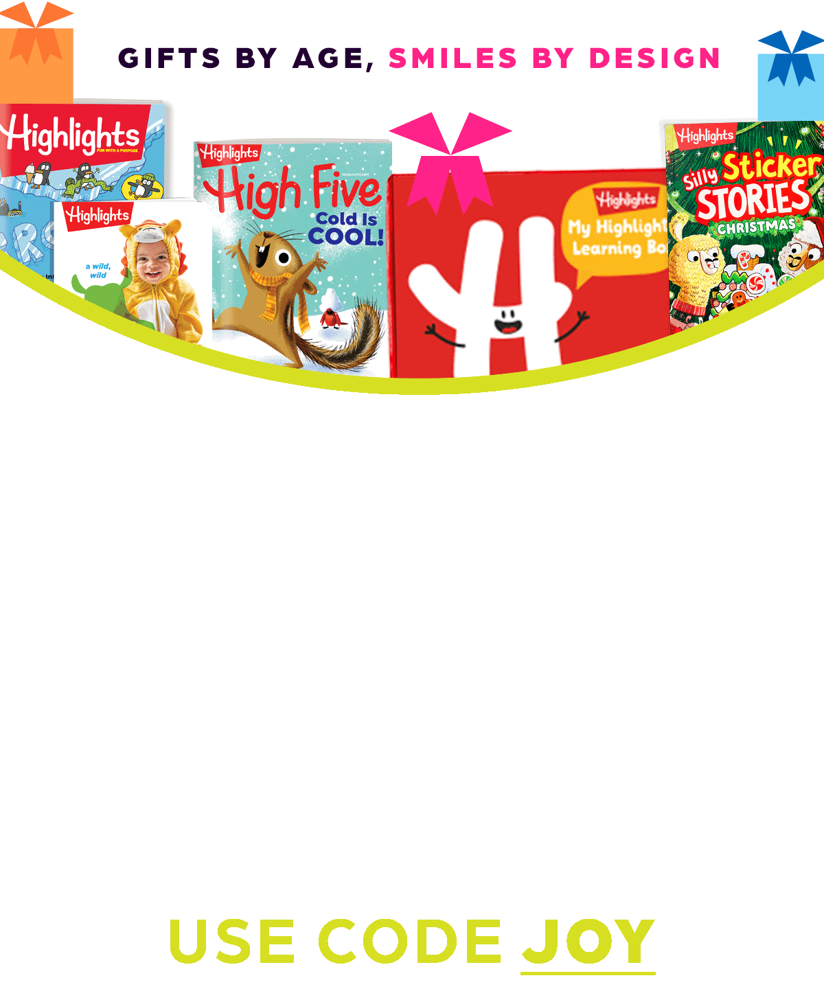 Gifts by Age, Smiles By Design: Extra 30% Off Everything With Code JOY.