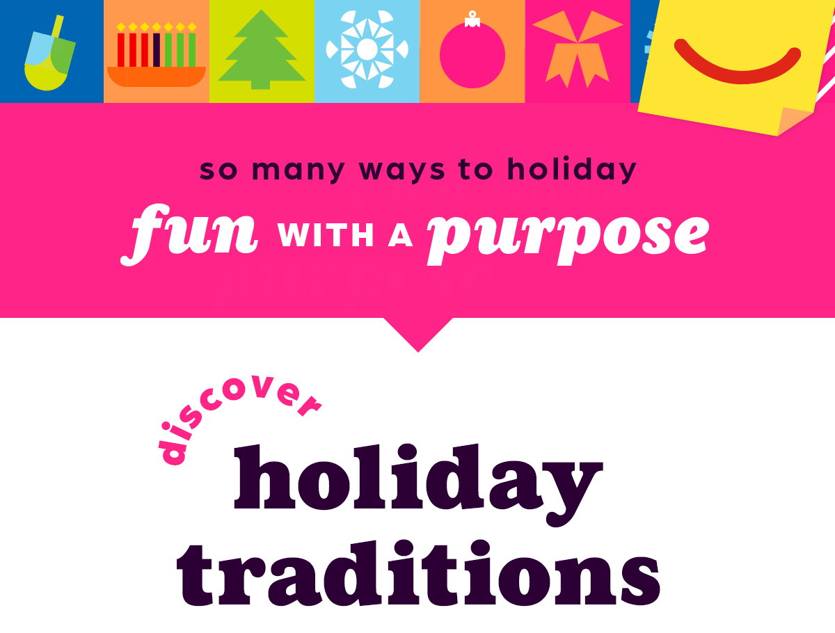 (So Many Ways to Holiday) Fun With a Purpose! Discover Holiday Traditions.