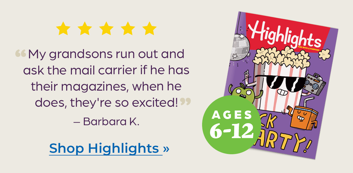 Shop Highlights, for Ages 6-12.