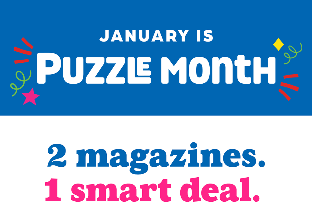 January is Puzzle Month! 2 Magzines, 1 Smart Deal.
