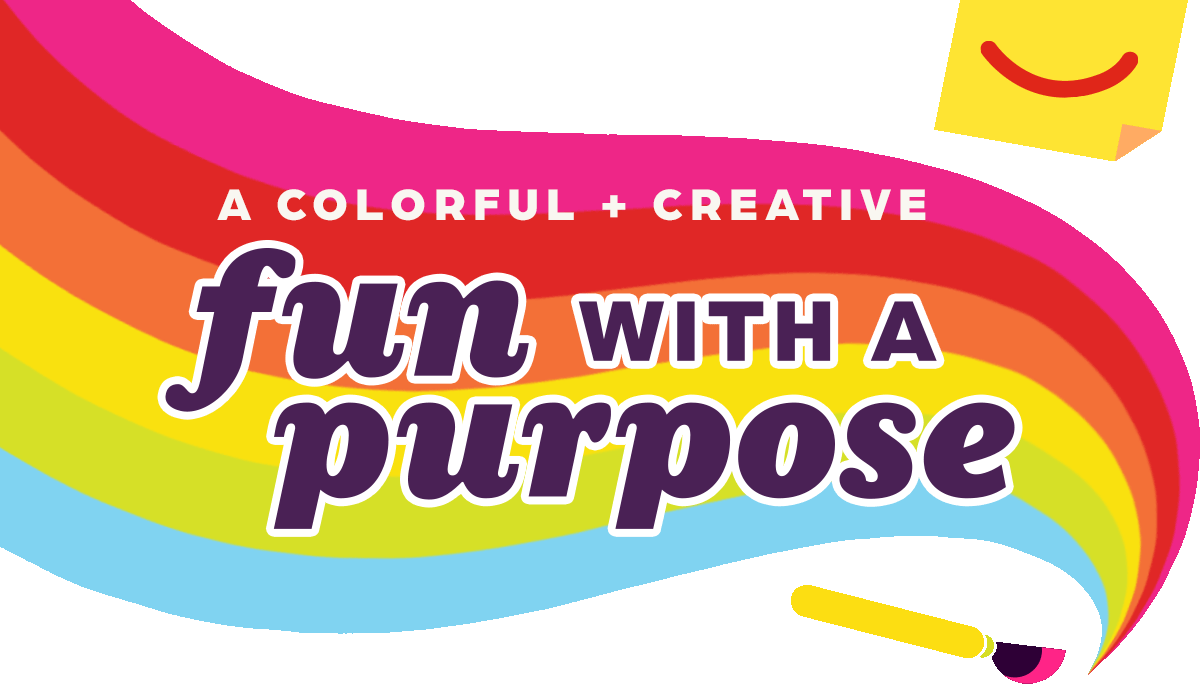 (A Colorful and Creative) Fun With a Purpose!