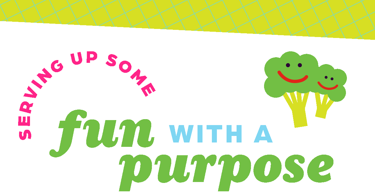 (Serving Up Some) Fun with a Purpose!