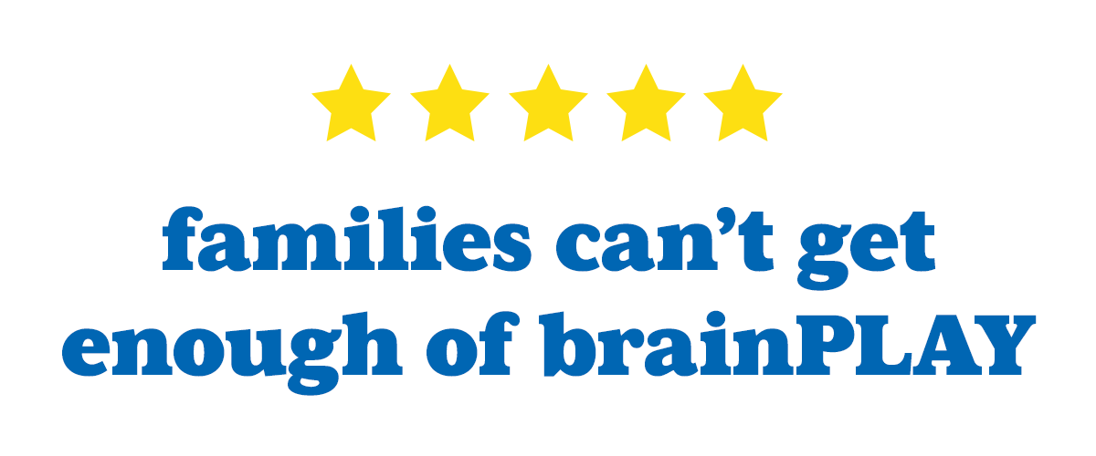 Families Can't Get Enough of brainPLAY!