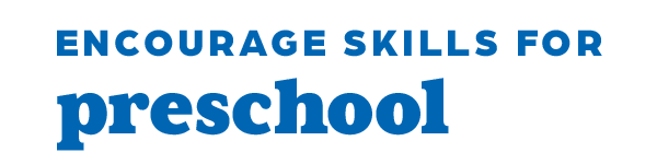 Encourage Skills for Preschool.