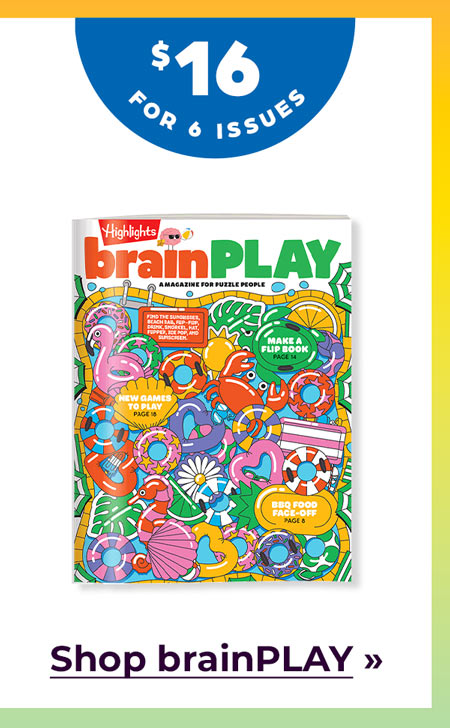Shop brainPLAY: $16 for 6 Issues!