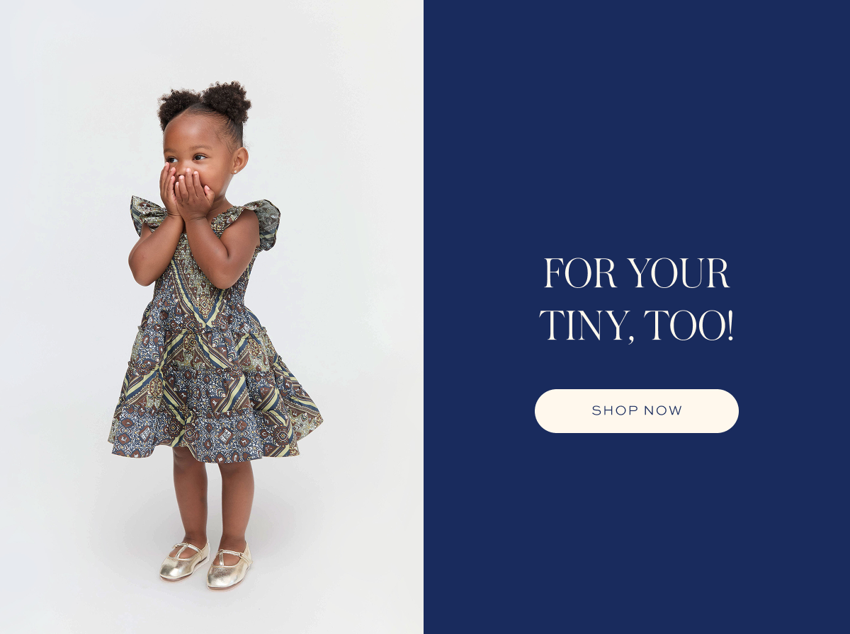 FOR YOUR TINY, TOO!