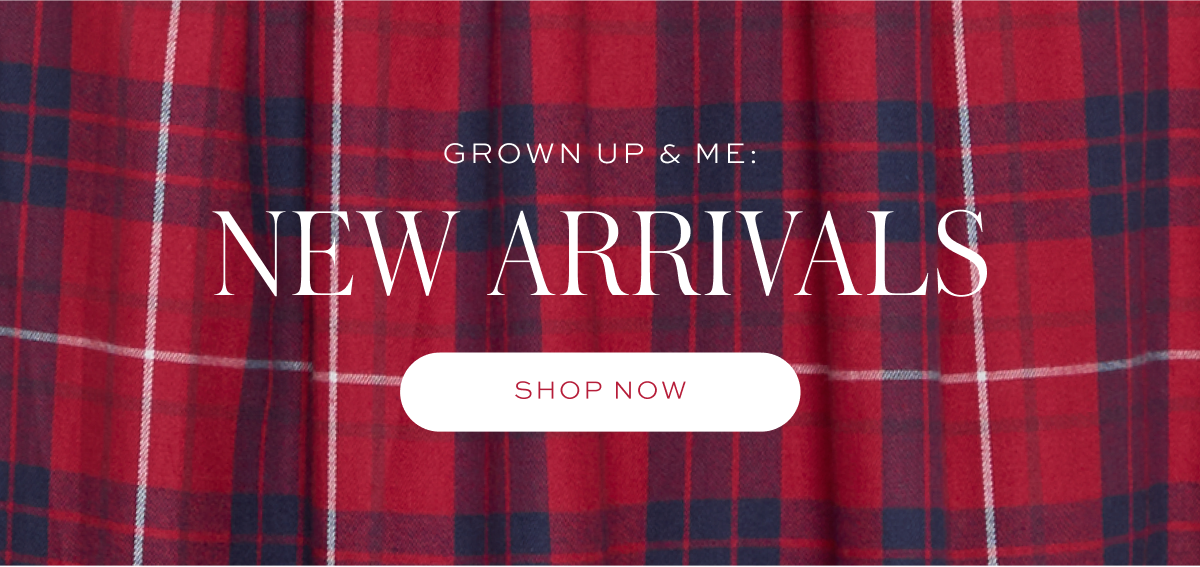 Grown Up & Me: New Arrivals