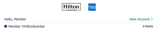 Hilton Honors | American Express. Hello, World. Member #1512489343. 0 Points. View Account >