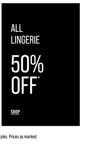 Shop 50% Off* All Lingerie