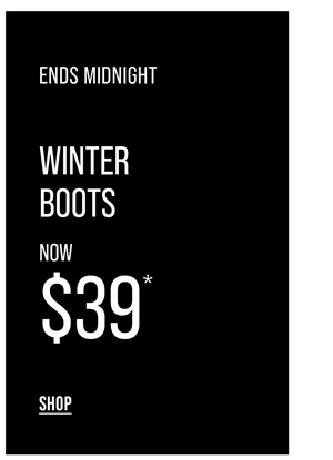 Shop Boots Now $39*