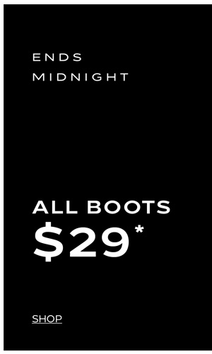 Shop All Boots Now $29*