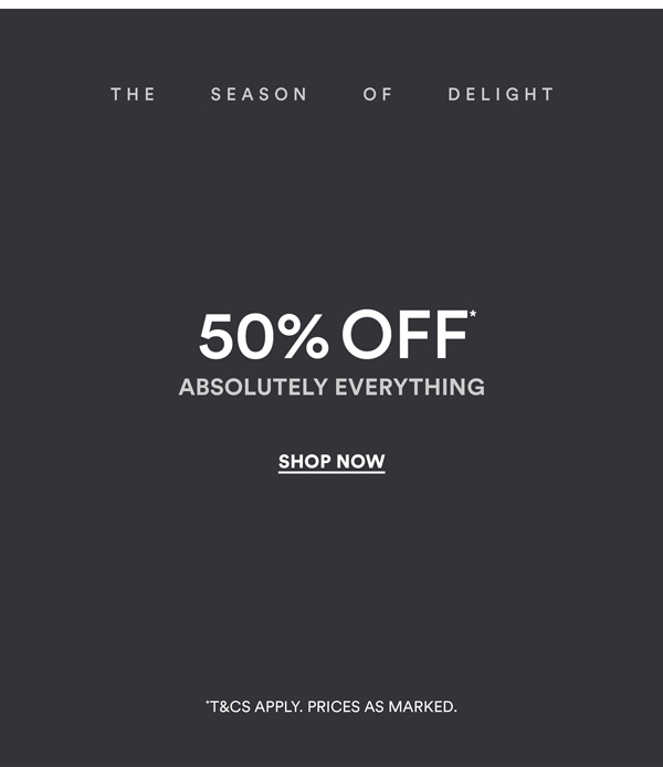 Shop 50% Off* Sitewide