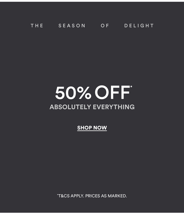 Shop 50% Off* Sitewide