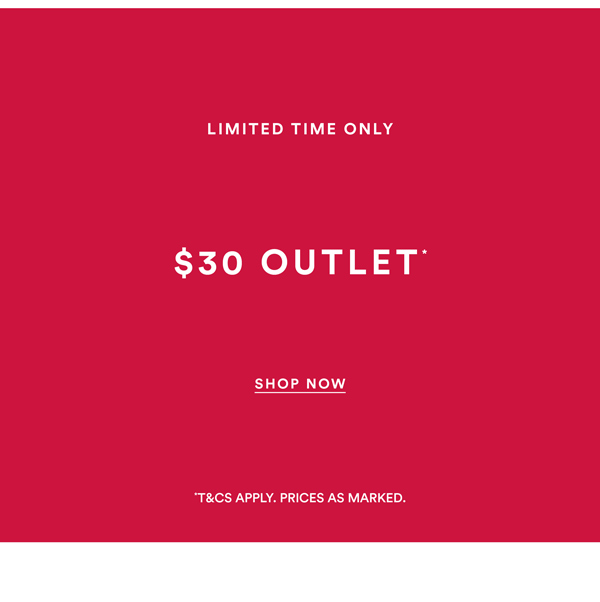 Shop $30 Outlet*