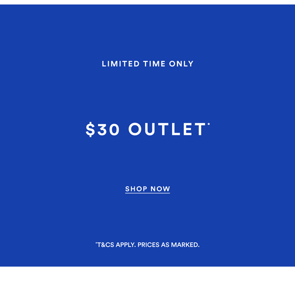 Shop $30 Outlet*