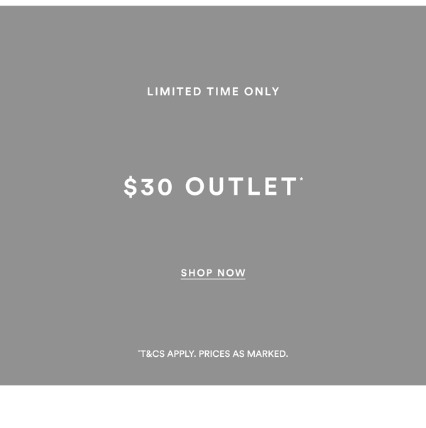 Shop $30 Outlet*