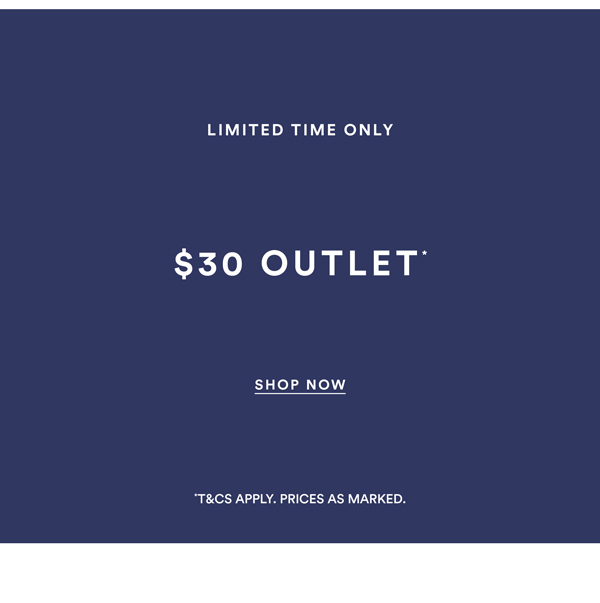 Shop $30 Outlet*