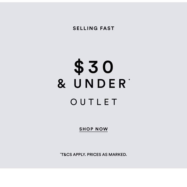 Shop $30 & Under Outlet*