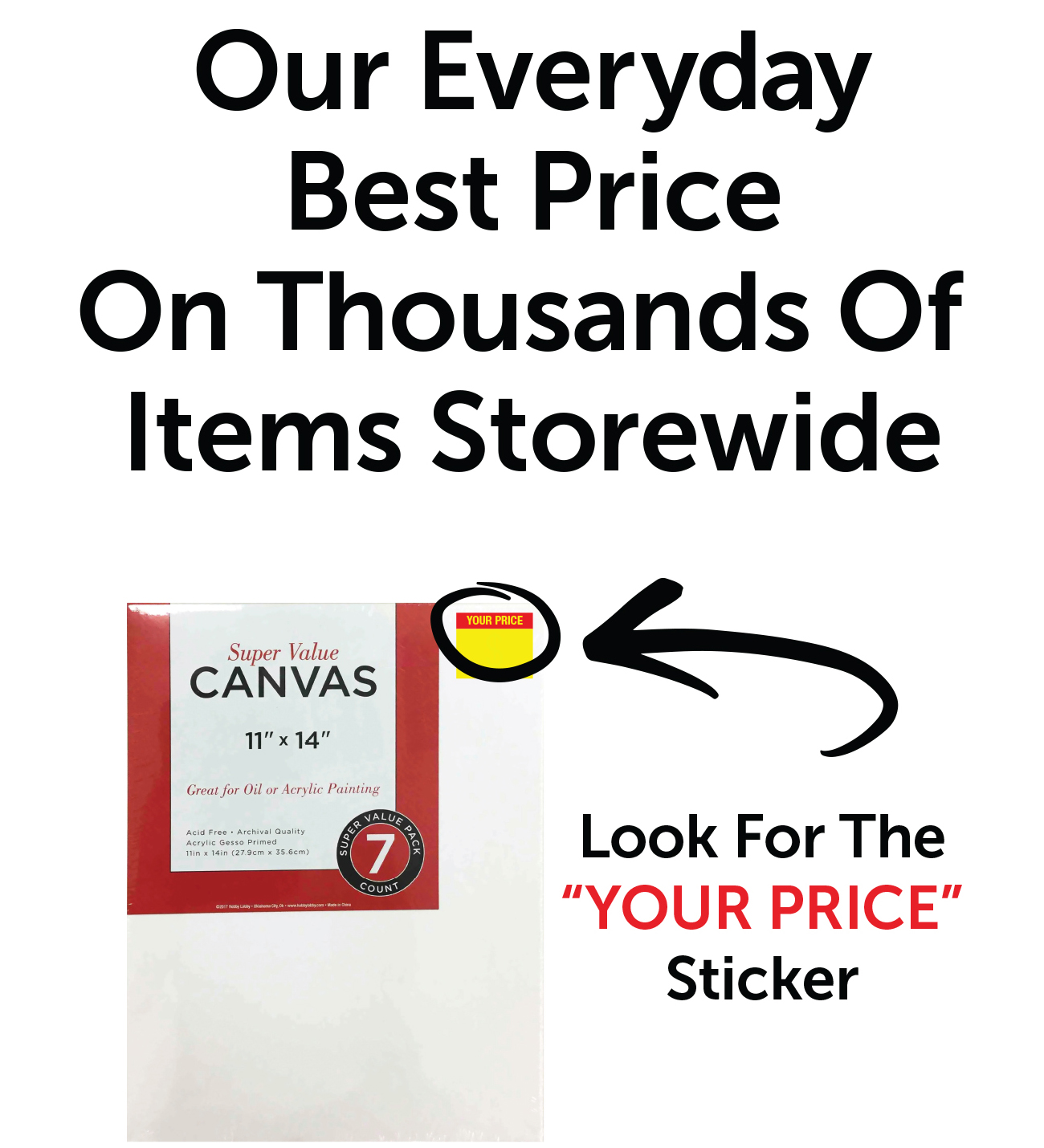 Our everyday best price on thousands of items storewide - Look for the "Your Price" sticker