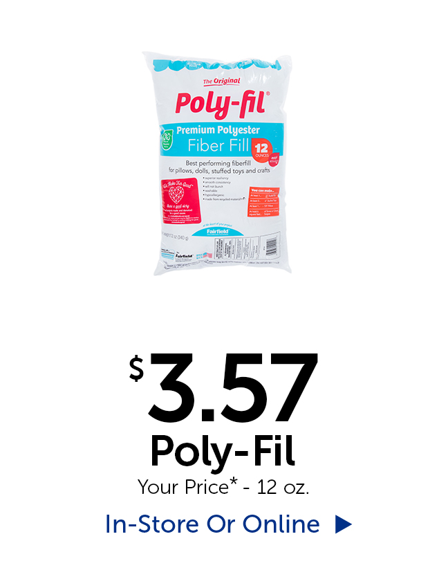 $3.57 Poly-Fil - Your Price* - 12 oz.
