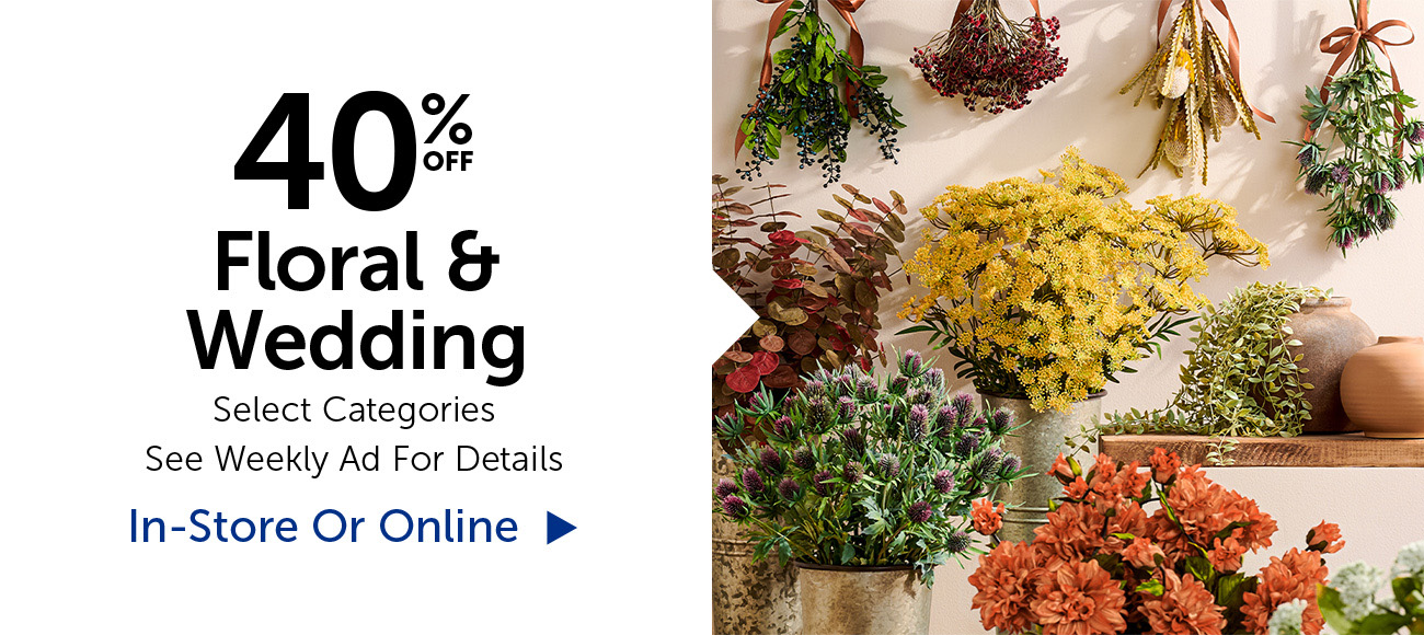 40% Off Floral & Wedding - Select Categories.