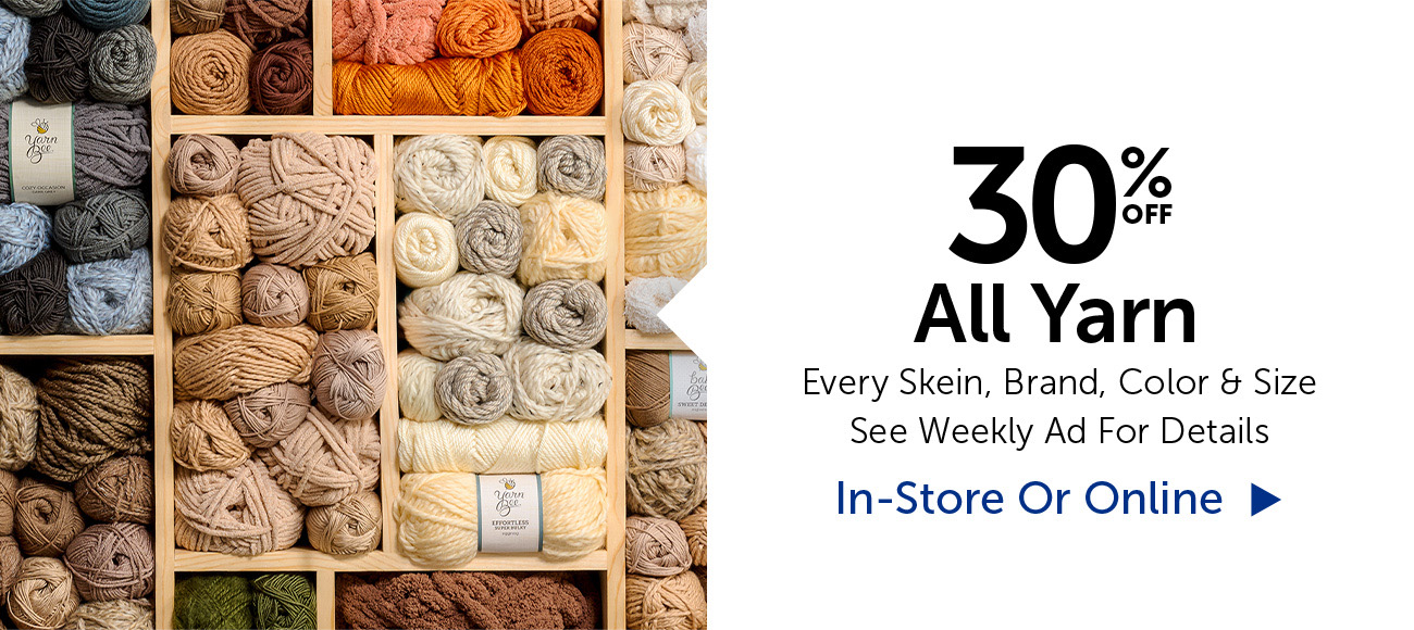 30% Off All Yarn - Every Skein, Brand, Color & Size
