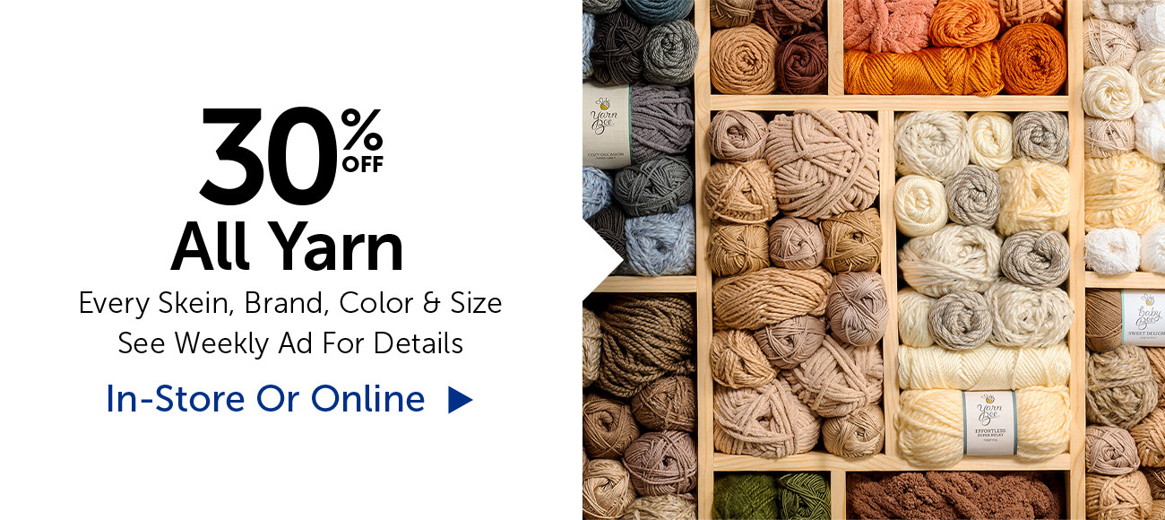 30% Off All Yarn - Every Skein, Brand, Color & Size