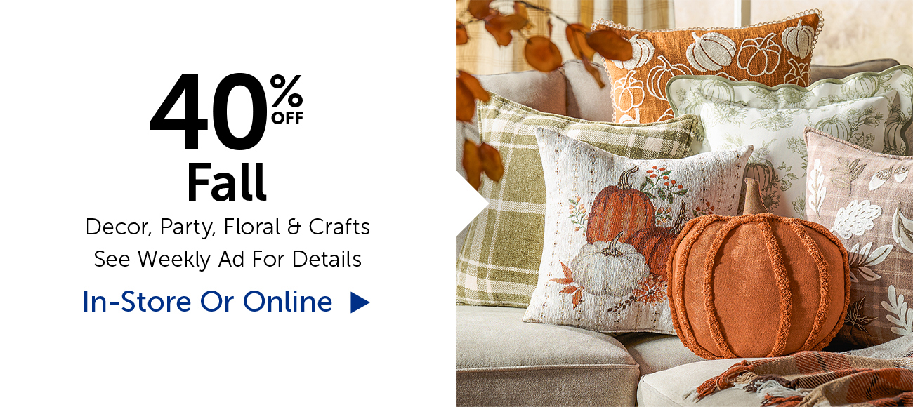 40% Off Fall - Decor, Party, Floral, & Crafts