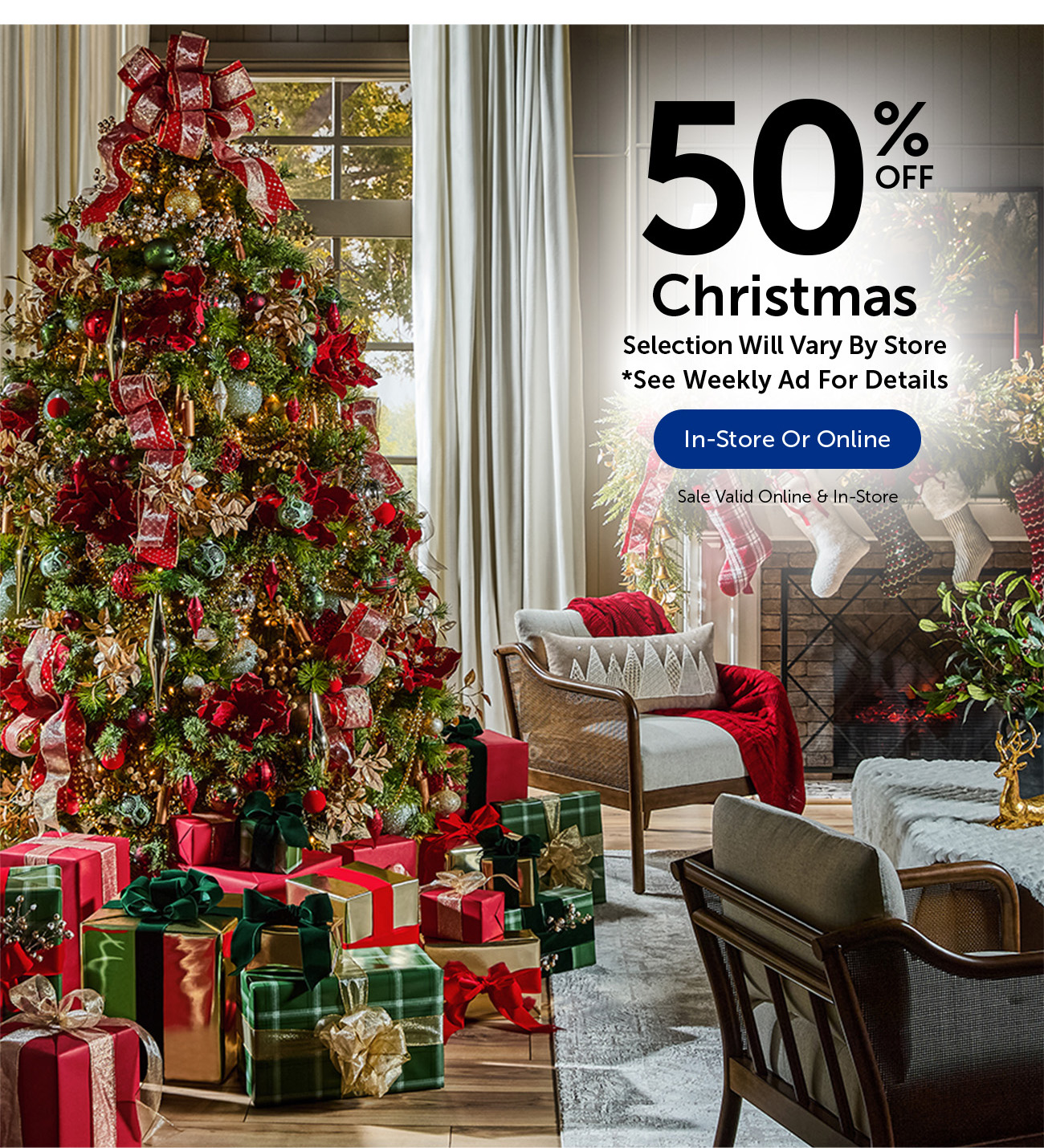 50% Off Christmas - Selection Will Vary By Store