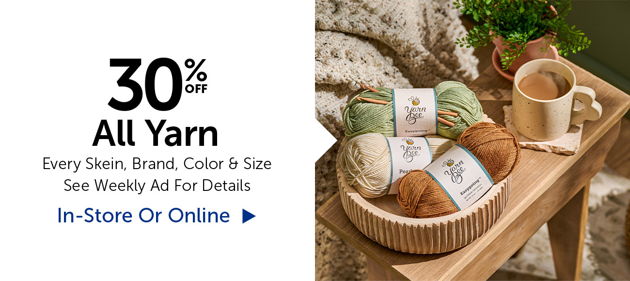 30% Off Yarn - Every Skein, Brand, Color & Size