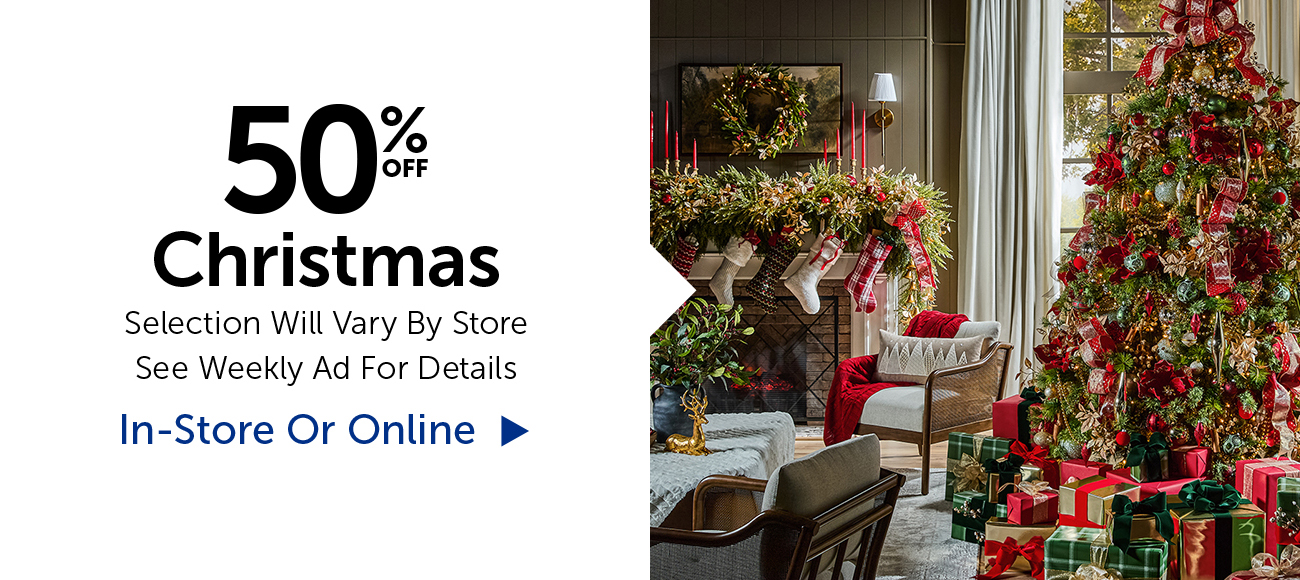 50% Off Christmas - Selection Will Vary By Store