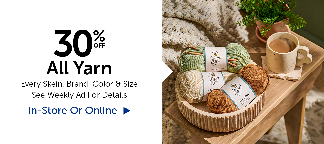 30% Off All Yarn - Every Skein, Brand, Color & Size