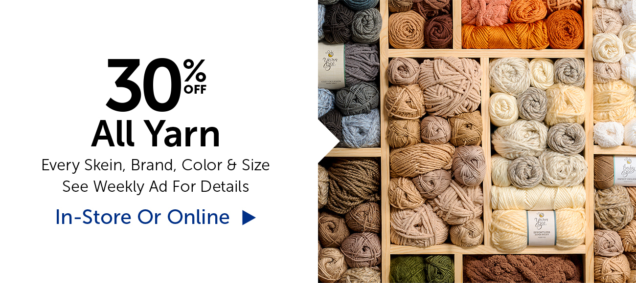 30% Off All Yarn - Every Skein, Brand, Color & Size
