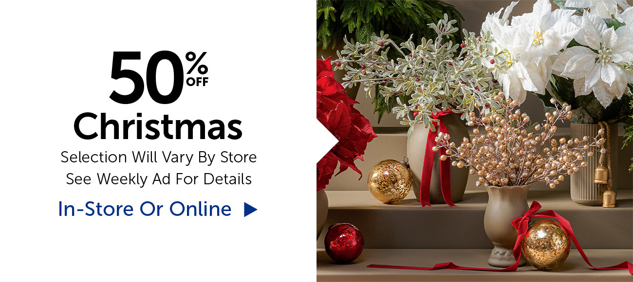 50% Off Christmas - Selection Will Vary By Store