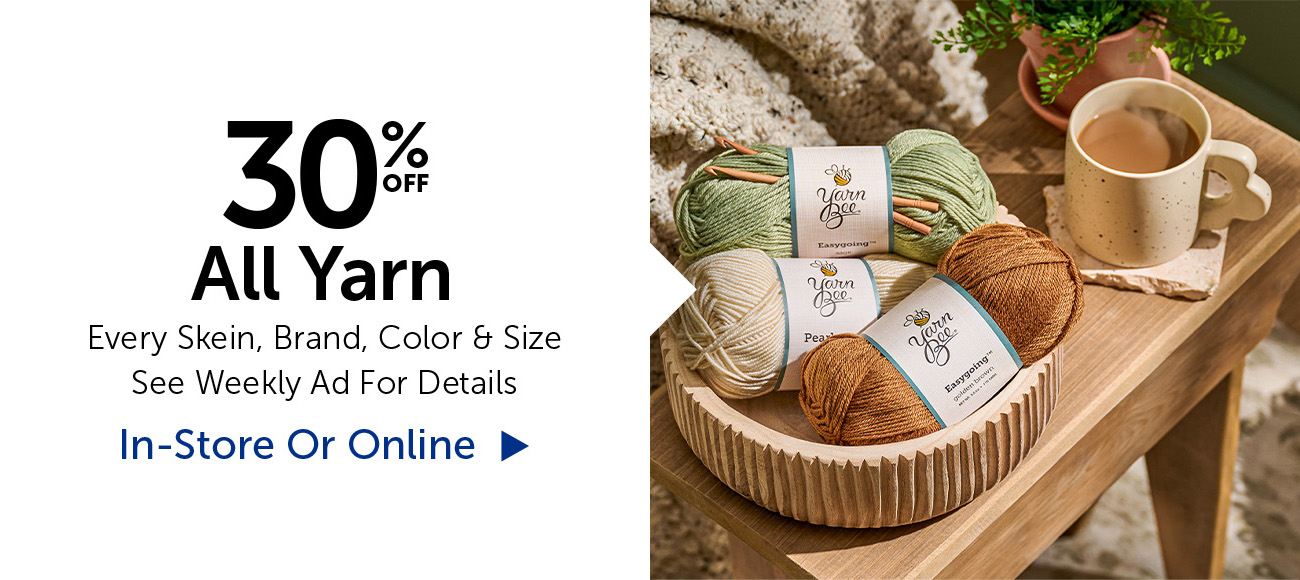30% Off All Yarn - Every Skein, Brand, Color & Size