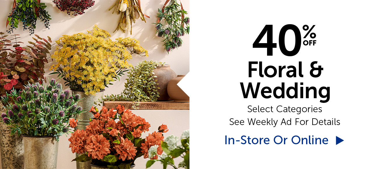 40% Off Floral & Wedding - Select Categories.