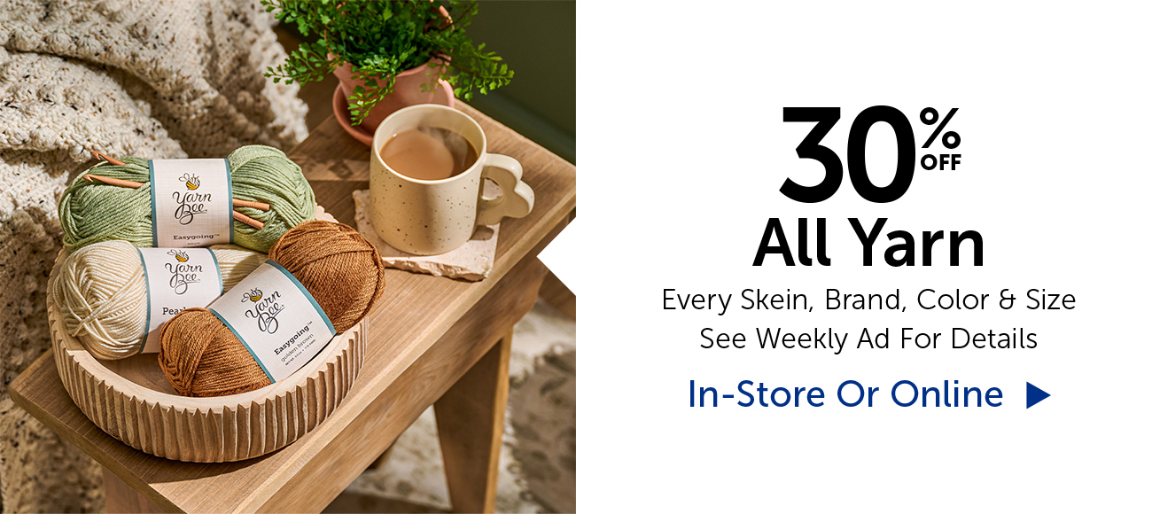 30% Off All Yarn - Every Skein, Brand, Color & Size
