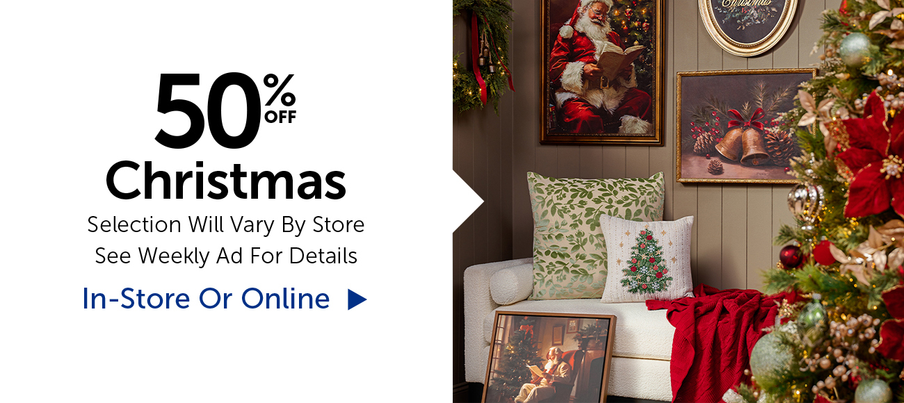 50% Off Christmas - Selection Will Vary By Store