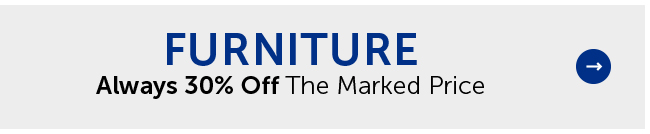Furniture - Always 30% Off The Marked Price