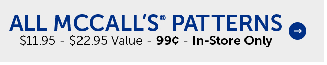 All McCall Patterns - $11.95 - $22.95 Value - 99¢ - In-Store Only