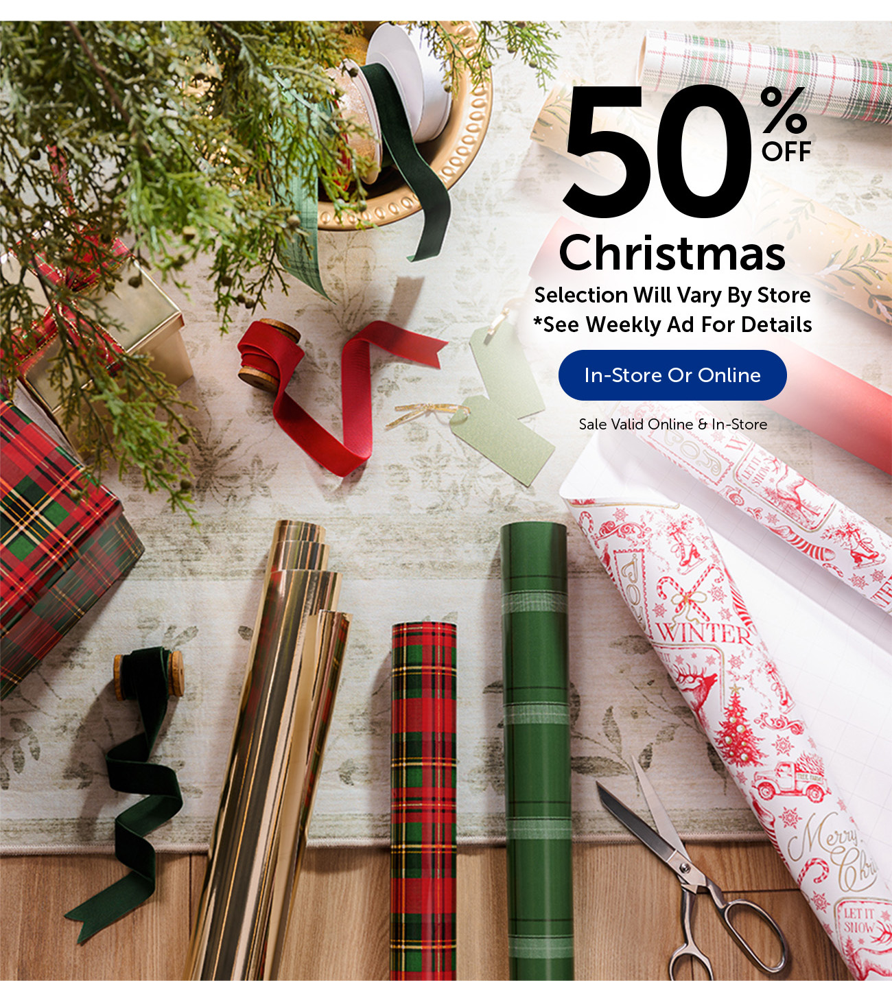 50% Off Christmas - Selection Will Vary By Store