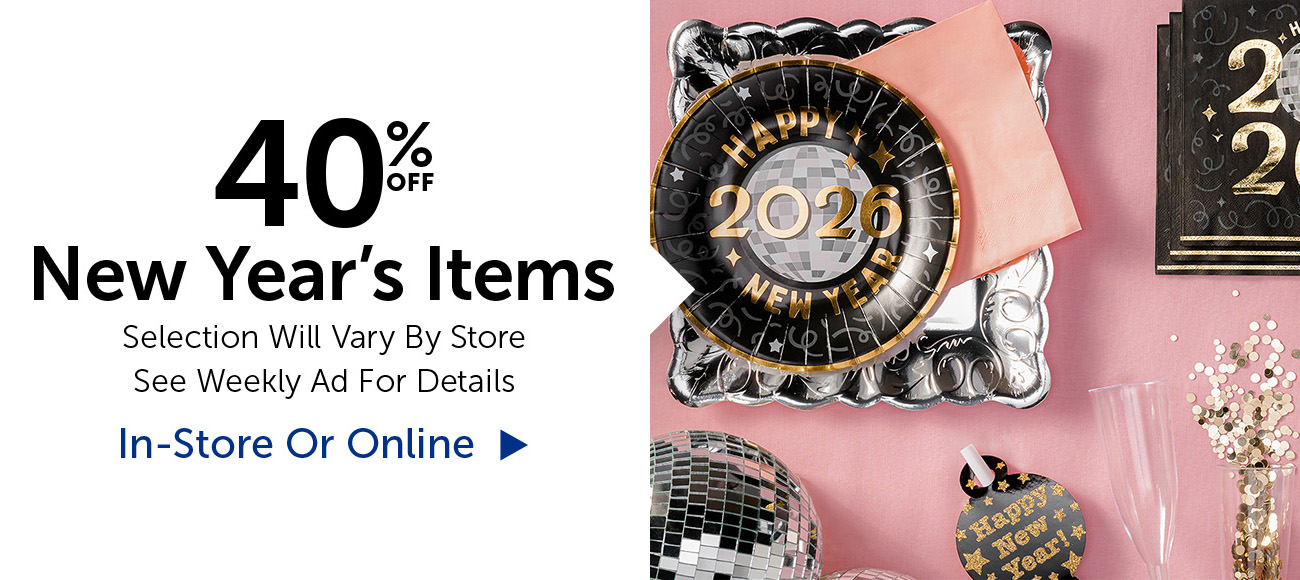 40% Off New Year's Items - Selection Will Vary By Store