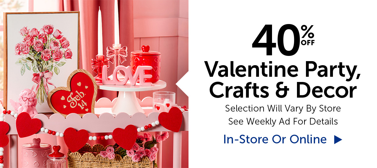 40% Off Valentine Party, Crafts & Decor - Selection Will Vary By Store